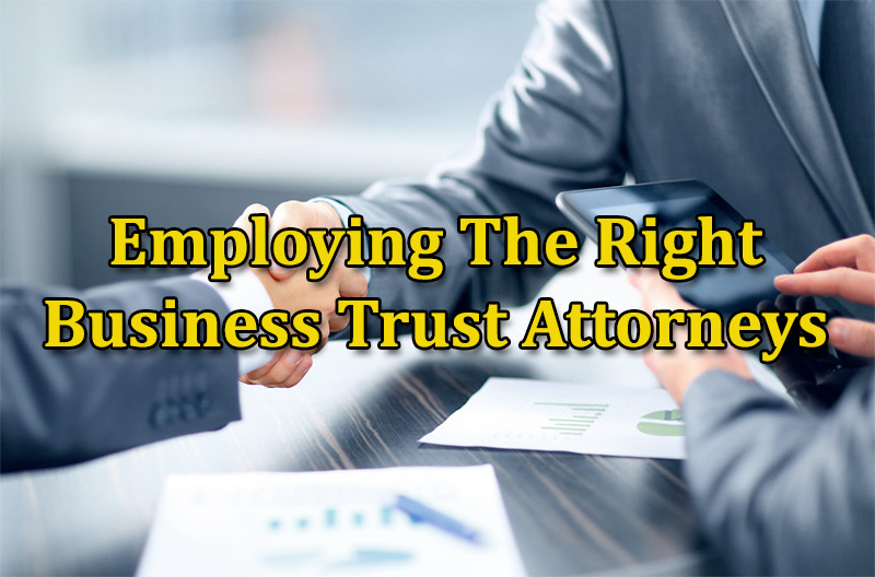 employing-the-right-business-trust-attorneys